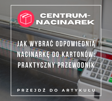 Jak wybrać odpowiednią nacinarkę do kartonów: Praktyczny przewodnik